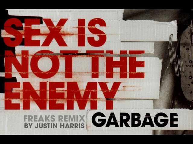 Garbage - Sex is Not the Enemy (Freaks remix by Justin Harris)
