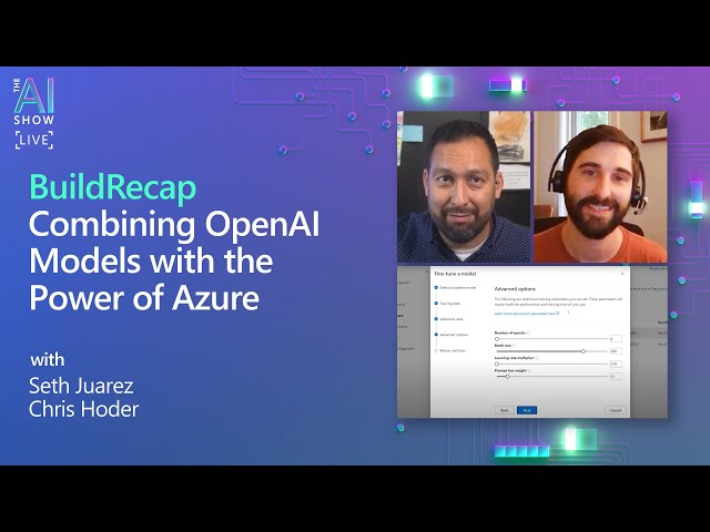 Build Recap | Combining OpenAI models with the power of Azure