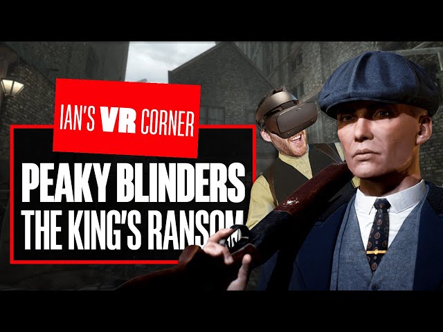 Taking a Peek At Peaky Blinders: The King's Ransom Quest 2 Gameplay Press Demo - Ian's VR Corner
