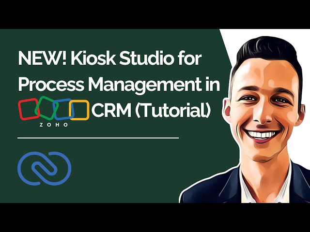 NEW! Kiosk Studio for Process Management in Zoho CRM (Tutorial)