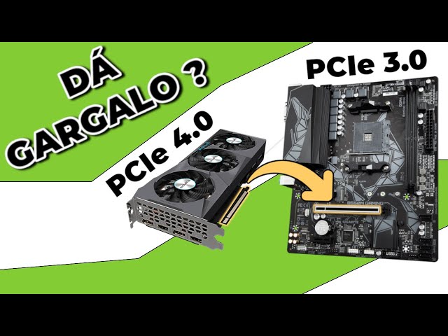 Placa de Vídeo PCIe 4.0 + Placa Mãe PCIe 3.0 da gargalo ???
