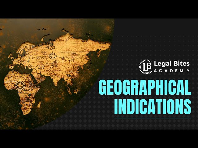 Geographical Indications | Explained | Intellectual Property Rights | Legal Bites Academy