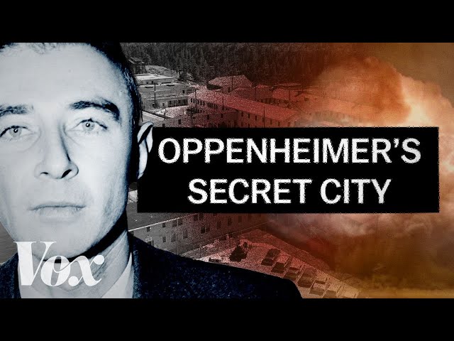 Oppenheimer’s secret city, explained