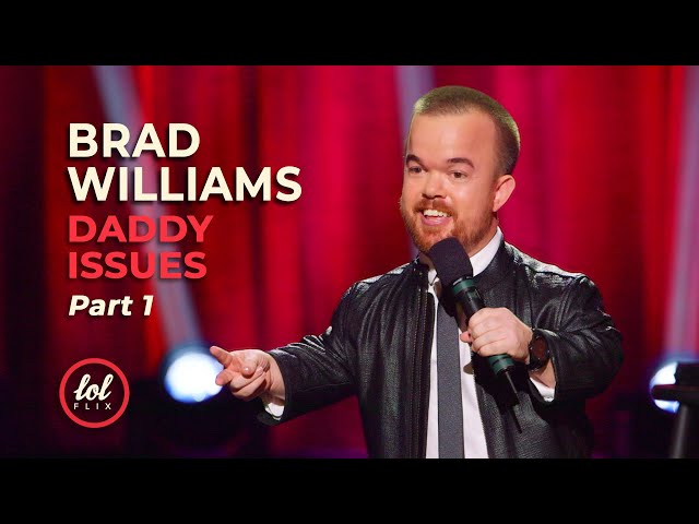 Brad Williams Daddy Issues • Part 1 | LOLflix