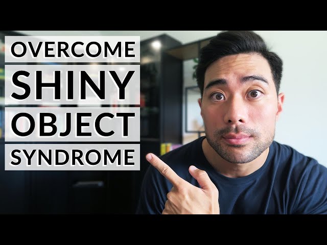 How To Overcome SHINY OBJECT SYNDROME | How To Cure Distraction and Focus on One Thing