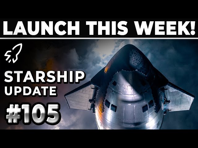 Starship Is Launching This Week! - SpaceX Weekly #105