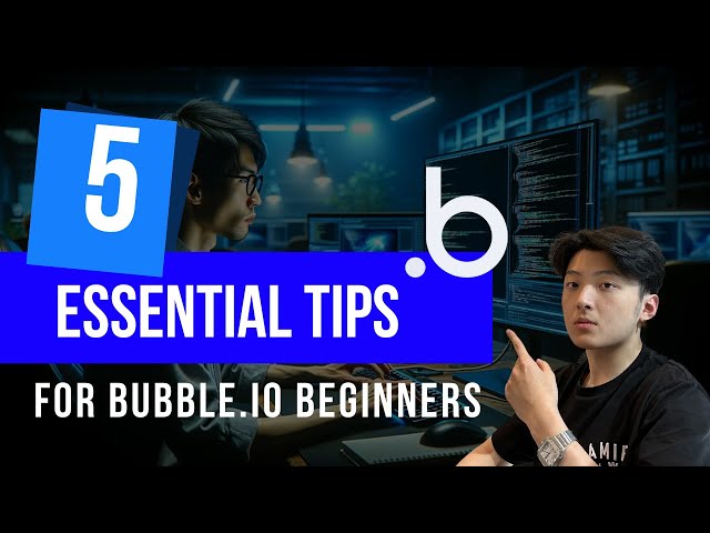 Top 5 Tips Will Help You Become an Expert Bubble.io Developer (From a Certified Bubble Developer)