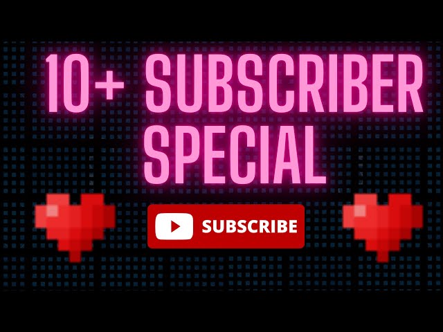 10+ Subscriber Special!