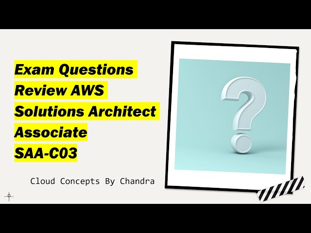 SAA-C03 Exam Questions Review - Improve SCORE - AWS Solutions Architect Associate