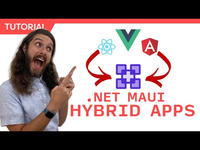 Building Hybrid Apps with .NET MAUI for iOS, Android, Mac, & Windows | React, Vue.js, Angular & More