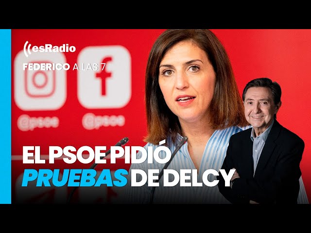 Federico a las 7: El PSOE pidió pruebas de Delcy y ahí están las fotografías
