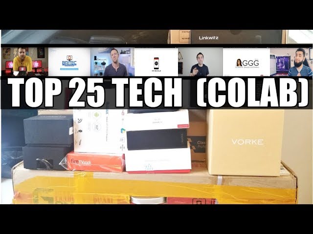 TOP 25 TECH OF 2017 + YOUTUBE COLAB SPECIAL
