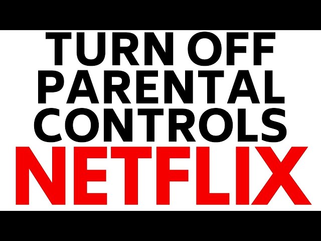 How to Turn Off Parental Controls on Netflix - Remove Netflix Age Restrictions