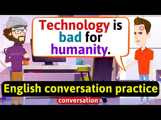 Practice English Conversation (Is technology good or bad?) Improve English Speaking Skills