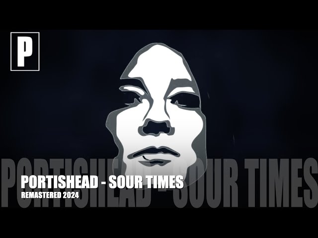 PORTISHEAD - Sour Times - REMASTERED 2024