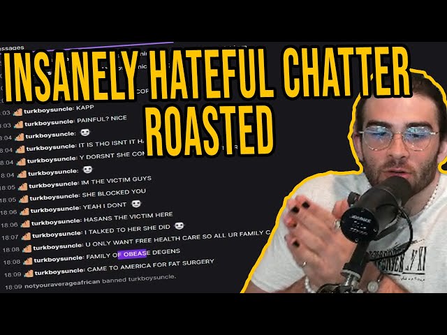 Hasan roasts insanely hateful chatter