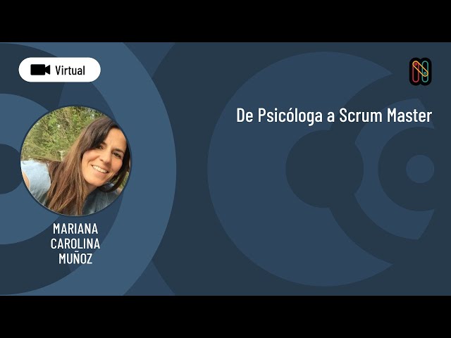 De Psicóloga a Scrum Master - Mariana Carolina Muñoz
