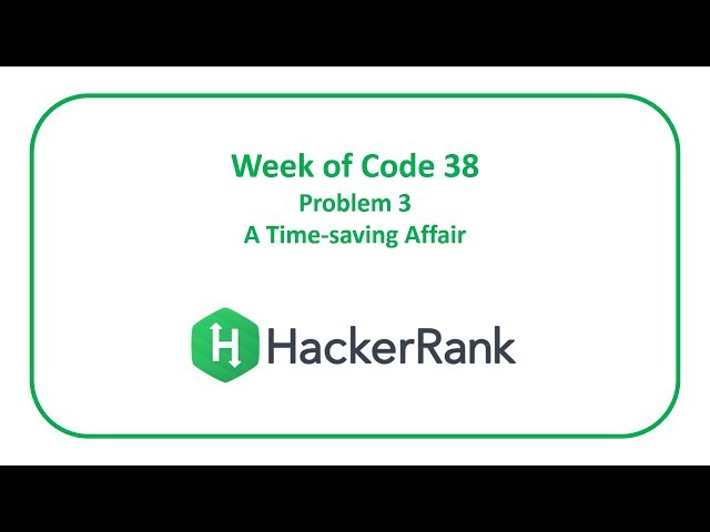 HackerRank Week of Code 38 Problem 3 - A Time-saving Affair