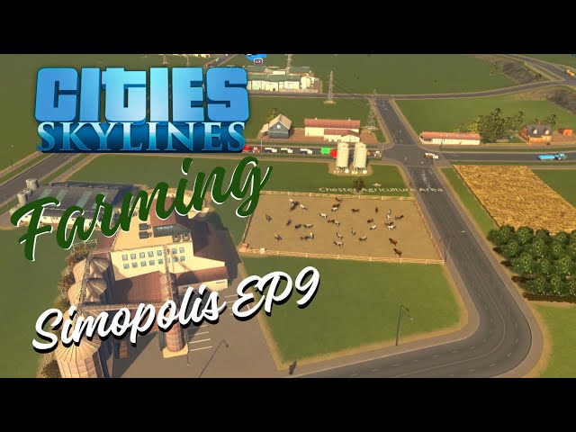 Cities Skylines - Simopolis EP 9 Farming Industry