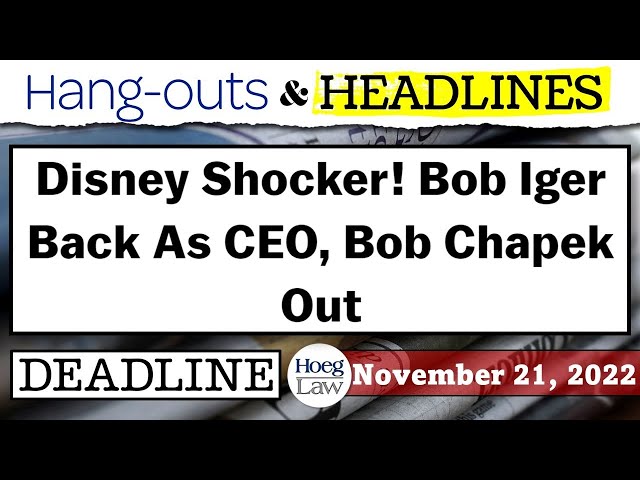 DISNEY COUP | Bob Iger's Board Boots Bob Chapek...Out (H&H | 11-21-22)