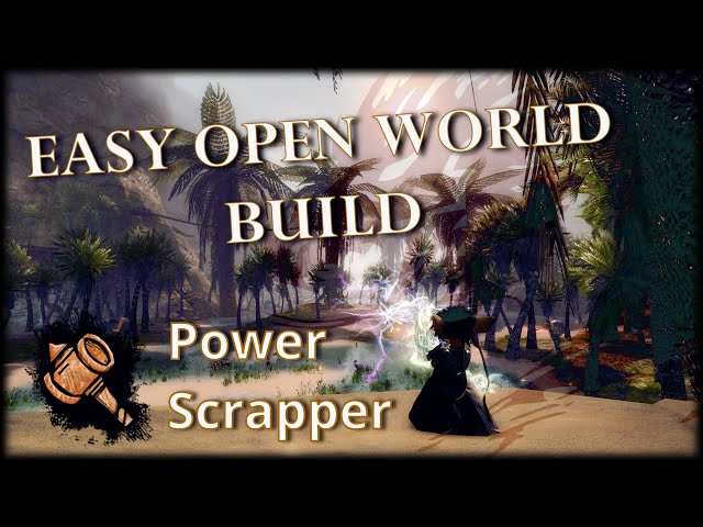 Guild Wars 2 Easy Open World Build - Power Scrapper