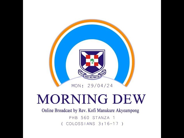 Monday 29th April, 2024 Morning Online Broadcast by Rev. Kofi Manukure Akyeampong.