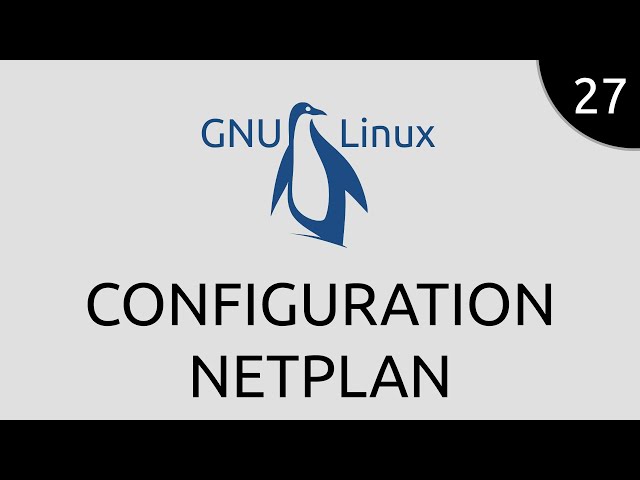 GNU/Linux #27 - configuration netplan