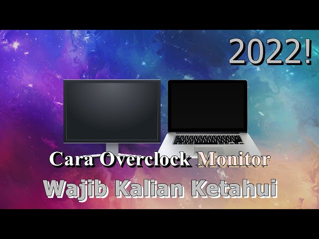 🔧Cara Overclock Monitor Pada PC & Laptop ✅ Wajib Kalian Ketahui | 2022! (Updated)