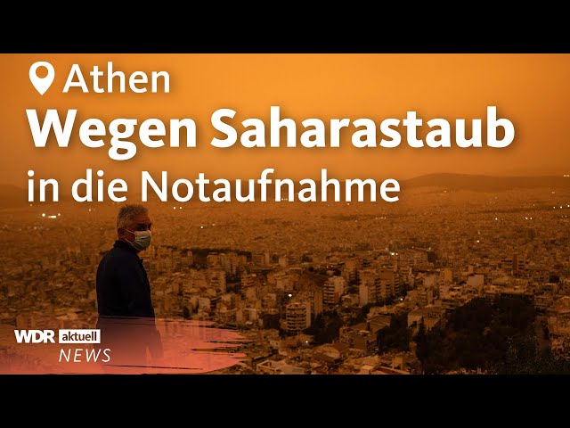 Saharastaub in Griechenland: So gefährlich ist er für die Gesundheit | WDR Aktuelle Stunde