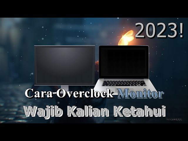 🔧Cara Overclock Monitor Pada PC & Laptop ✅ Wajib Kalian Ketahui | 2023! (Updated)