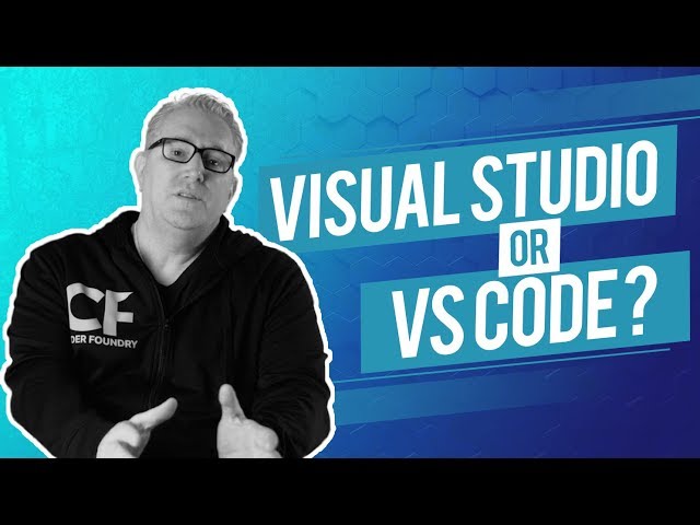 Visual Studio or VS Code
