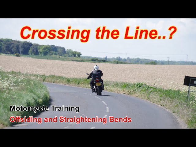 Crossing the Line..?  Offsiding & Straightening Bends. Motorcycle Training.