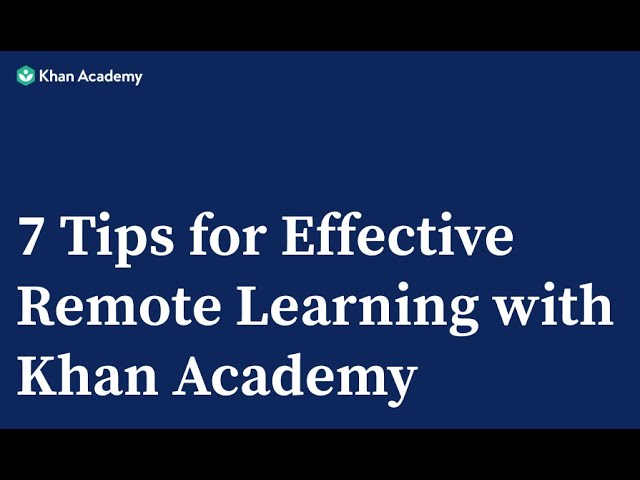 7 Tips for Effective Remote Learning with Khan Academy