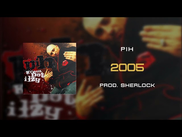 03. Pih - 2005 (prod. Sherlock) REMASTER / Krew, Pot i Łzy CD2