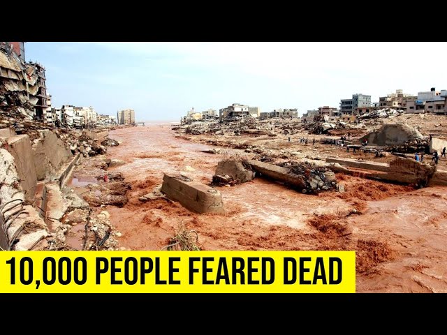 Up to 10,000 people feared dead after devastating floods sweep Libya.