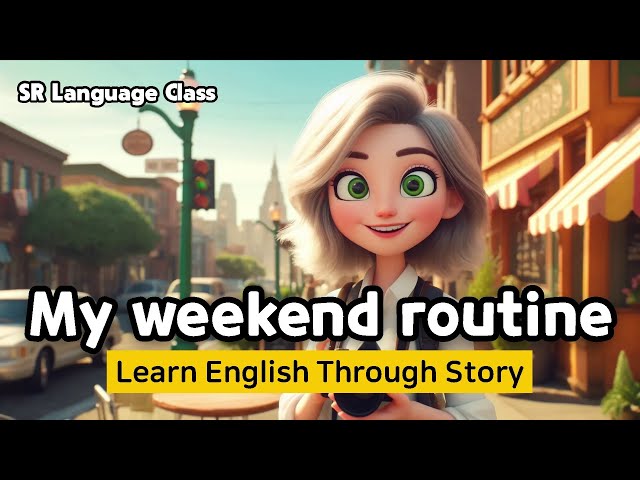 Enhance your English skills | My weekend routine | Learn English Through Story