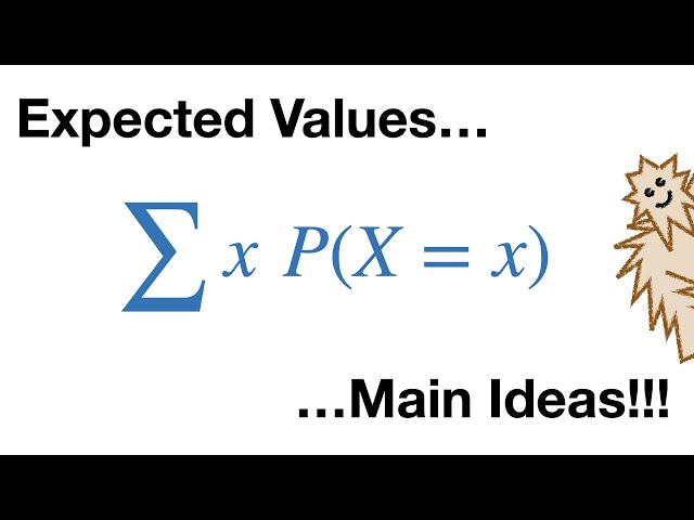 Expected Values, Main Ideas!!!