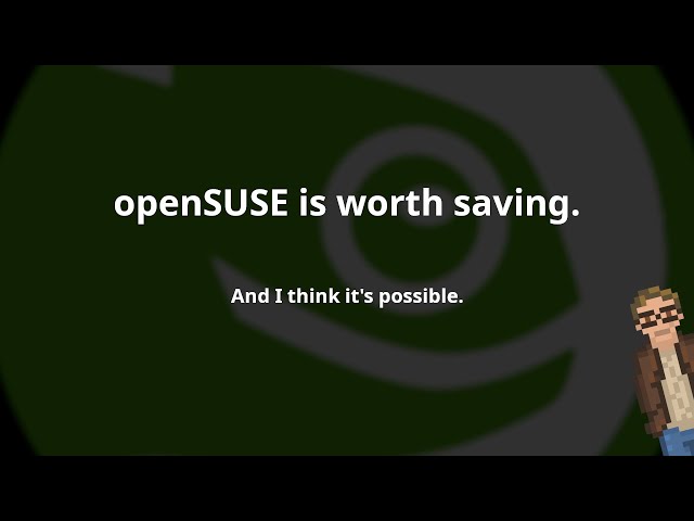 openSUSE is worth saving. And I think it's possible.