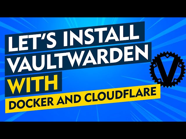 Let's Install: Vaultwarden with Docker and Cloudflare