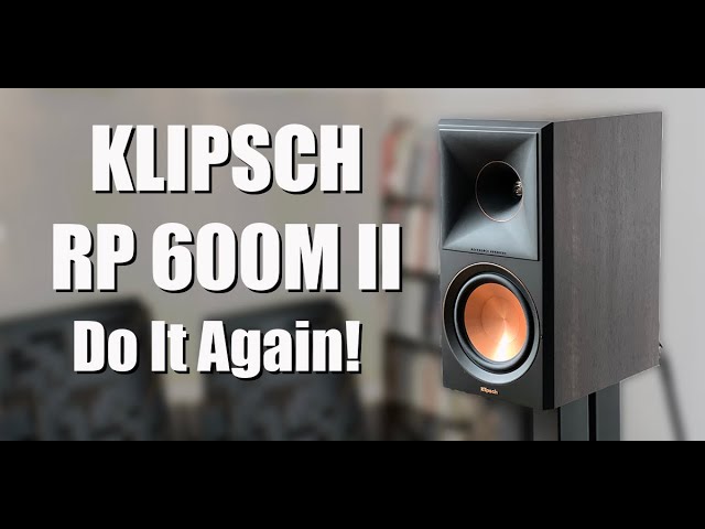 KLIPSCH RP-600M II: Updated, Revised, and Better Than Ever!