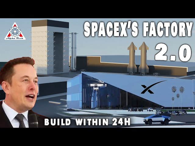 Elon Finally Revealed SpaceX's New Massive Factory 2.0, gearing up for production hell unlike others
