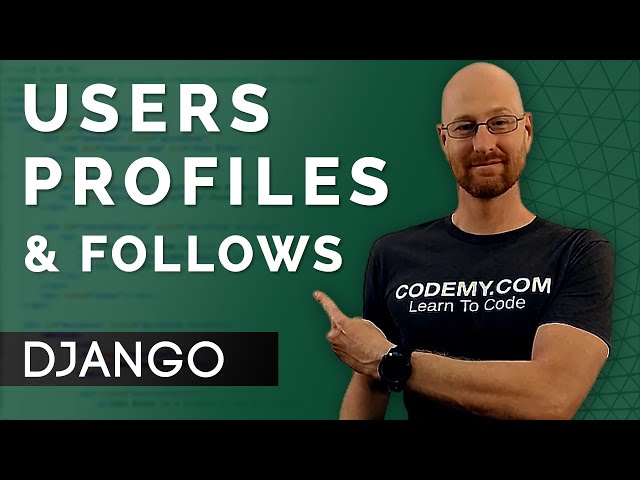 Creating Users, Profiles, & Follows - Django Wednesdays Twitter #2