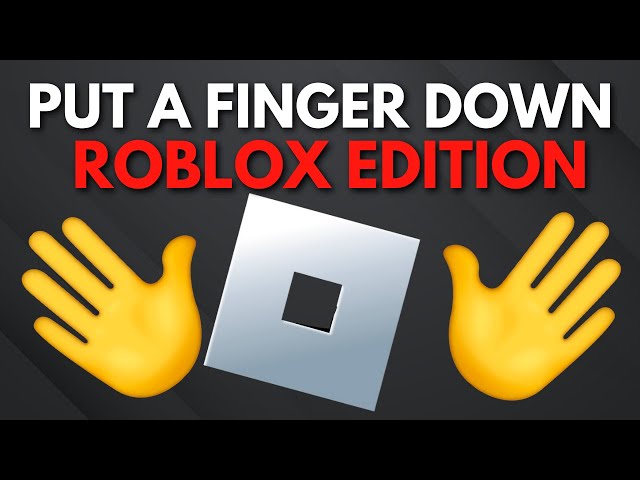 Put a Finger Down Roblox Edition!