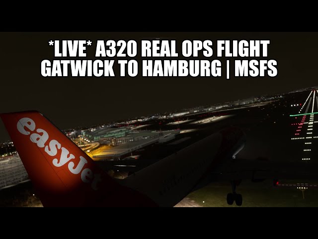 🔴 LIVE: A320 Gatwick to Hamburg - Easyjet Real Ops Flight | Fenix, VATSIM & MSFS 2020