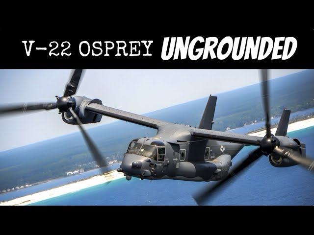 V-22 Osprey Ungrounded (But is it Safe)?