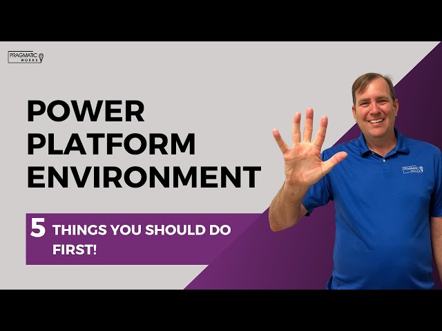 Power Platform Environment: 5 Things You Should Do First!