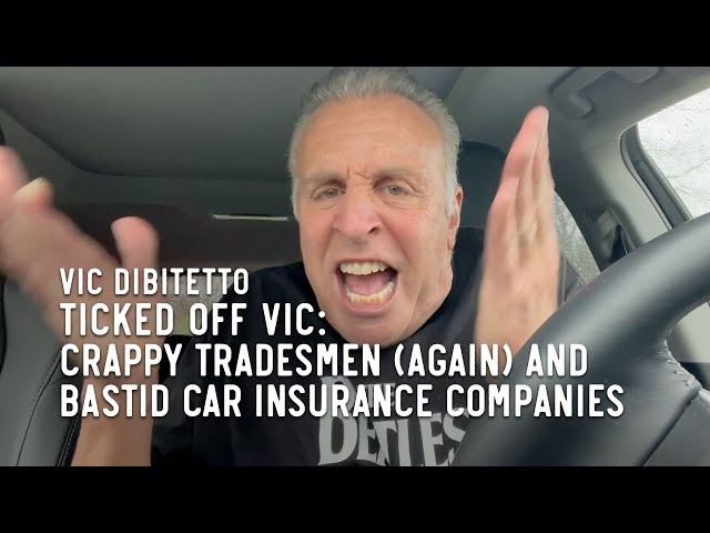 Ticked Off Vic: Crappy tradesmen (again) and bastid car insurance companies