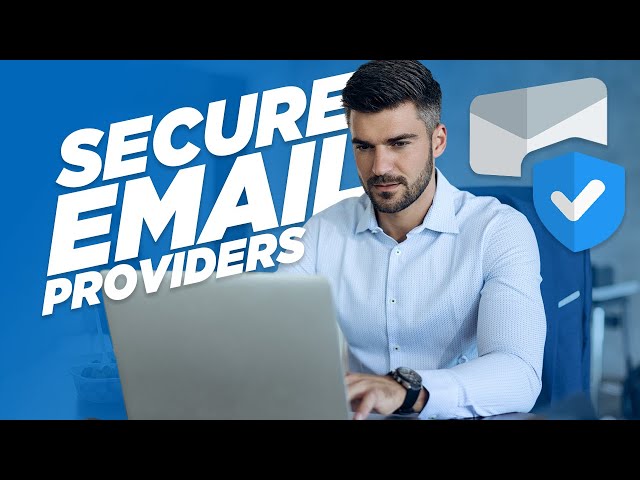 5 Most Secure Email Providers for Business!