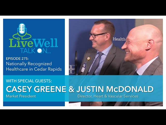 LiveWell Talk On...Nationally Recognized Healthcare in Cedar Rapids (Casey Greene & Justin McDonald)