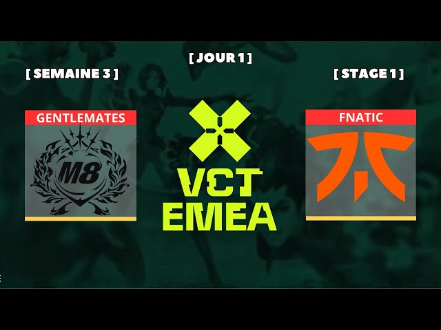 [FR] GENTLEMATES vs FNATIC | VCT EMEA STAGE 1 | SEMAINE 3 JOUR 1 ( +interview FNC Chronicle )